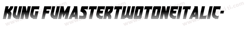 Kung FuMasterTwotoneItalic字体转换